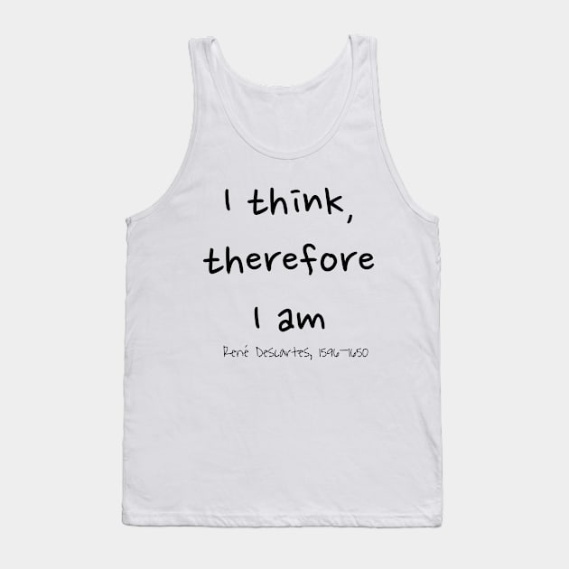 I Think, Therefore I Am, René Descartes 1596–1650 Tank Top by rocketshipretro